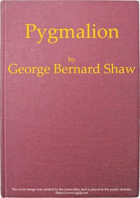 Bernard Shaw Pygmalion by Bernard Shaw