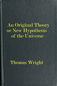 An original theory or new hypothesis of the Universe by Thomas Wright