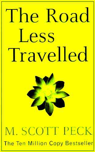 The Road Less Traveled: A New Psychology Of Love, Traditional Values And Spiritual Growth
