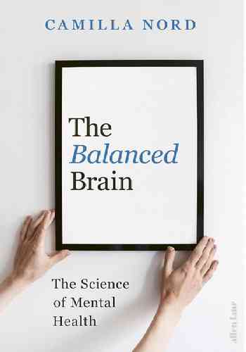 The Balanced Brain: The Science of Mental Health