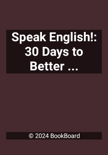 Speak English!: 30 Days to Better English