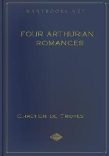Erec et Enide, Cliges, Yvain, and Lancelot