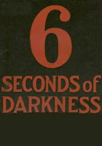 Six Seconds of Darkness