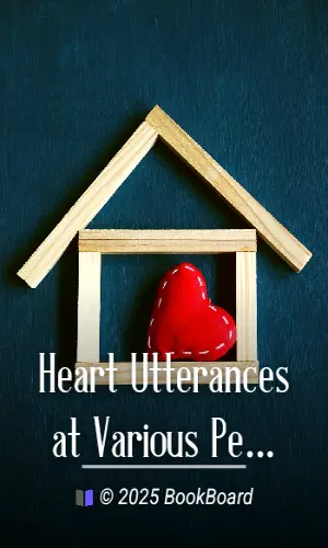Heart Utterances at Various Periods of a Chequered Life