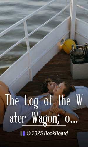 The Log of the Water Wagon; or, The Cruise of the Good Ship