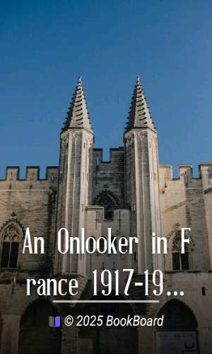 An Onlooker in France 1917-1919