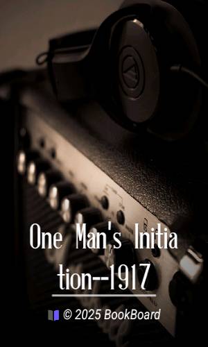 One Man`s Initiation--1917