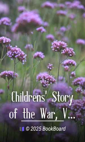 Childrens` Story of the War, Volume 1 (of 10) , The