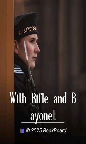 With Rifle and Bayonet