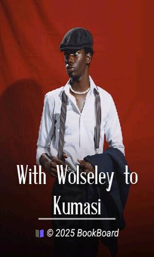 With Wolseley to Kumasi