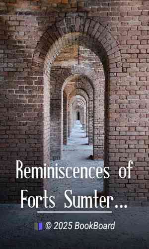 Reminiscences of Forts Sumter and Moultrie in 1860-`61