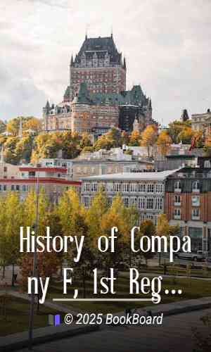 History of Company F, 1st Regiment, R.I. Volunteers, during the Spring and Summer of 1861