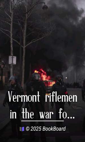 Vermont riflemen in the war for the union, 1861 to 1865