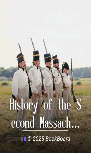 History of the Second Massachusetts Regiment of Infantry: A prisoner`s diary