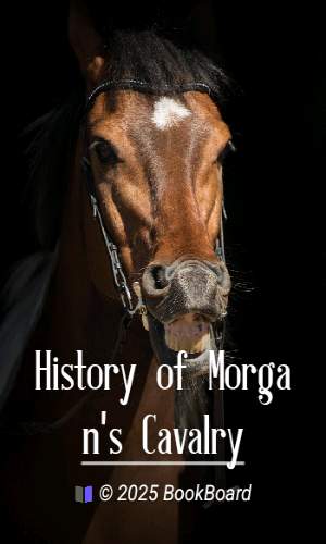 History of Morgan`s Cavalry