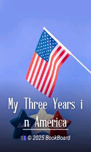 My Three Years in America
