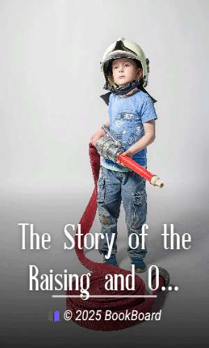 The Story of the Raising and Organization of a Regiment of Volunteers in 1862