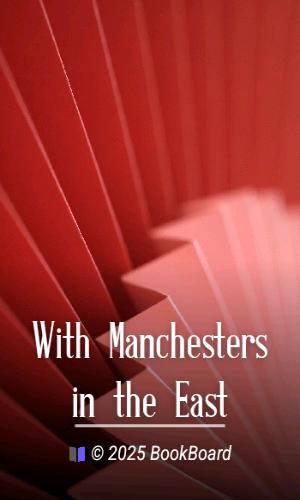 With Manchesters in the East
