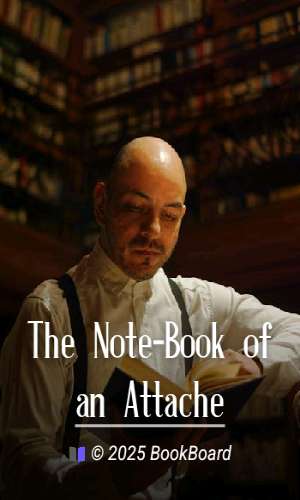 The Note-Book of an Attache