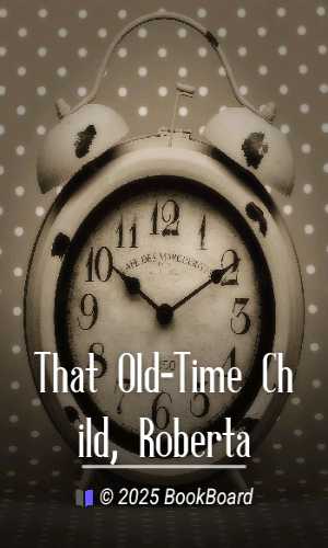 That Old-Time Child, Roberta