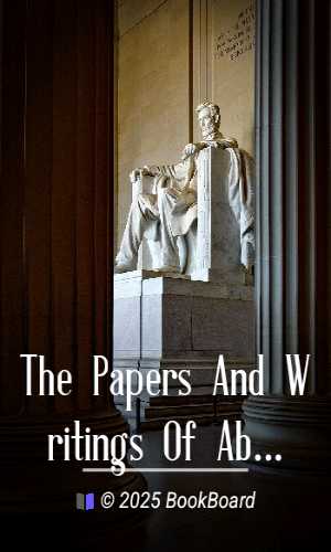 The Papers And Writings Of Abraham Lincoln