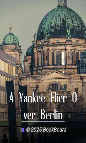 A Yankee Flier Over Berlin