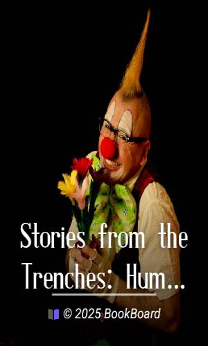Stories from the Trenches: Humorous and Lively Doings of Our