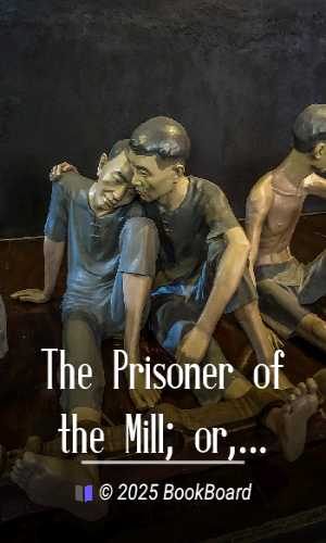 The Prisoner of the Mill; or, Captain Hayward`s