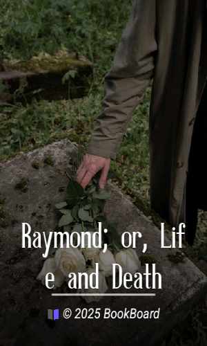 Raymond; or, Life and Death