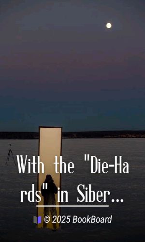 With the "Die-Hards" in Siberia