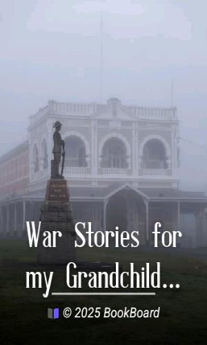War Stories for my Grandchildren