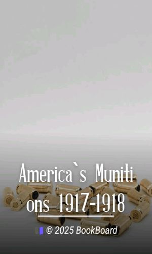 America`s Munitions 1917-1918