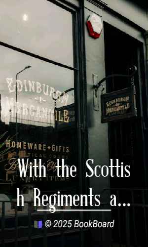 With the Scottish Regiments at the Front