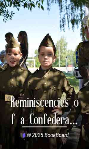 Reminiscencies of a Confederate soldier of Co