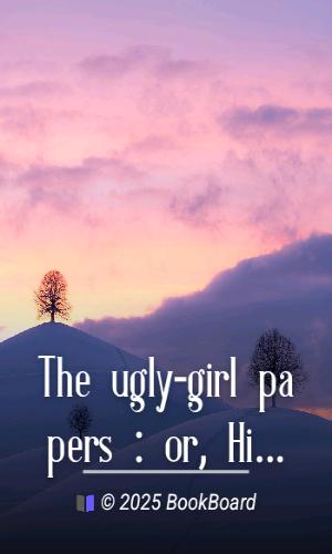 The ugly-girl papers : or, Hints for the toilet by S. D. Power