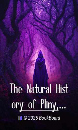 The Natural History of Pliny, Volume 6 (of 6) by the Elder Pliny