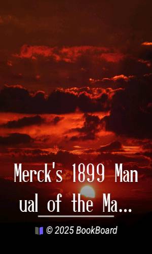 Merck`s 1899 Manual of the Materia Medica by Merck & Co.