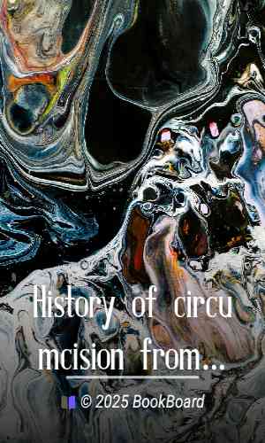 History of circumcision from the earliest times to the present : Moral and…