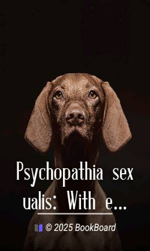 Psychopathia sexualis: With especial reference to contrary sexual instinct