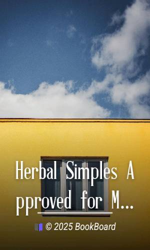 Herbal Simples Approved for Modern Uses of Cure by William Thomas Fernie