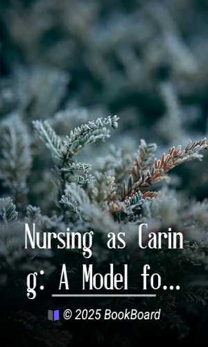 Nursing as Caring: A Model for Transforming Practice by Boykin and Schoenhofer