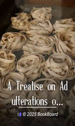 A Treatise on Adulterations of Food, and Culinary Poisons by Accum