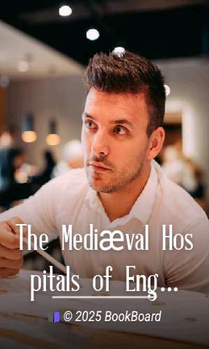 The Mediæval Hospitals of England by Rotha Mary Clay