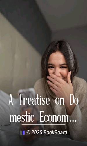 A Treatise on Domestic Economy; For the Use of Young Ladies at Home and at…