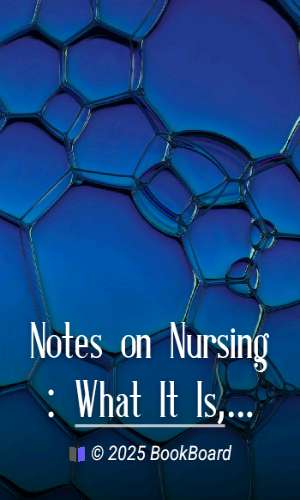 Notes on Nursing: What It Is, and What It Is Not by Florence Nightingale