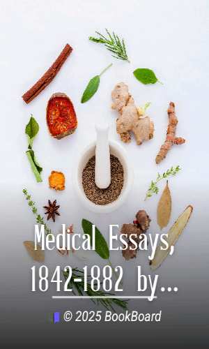 Medical Essays, 1842-1882 by Oliver Wendell Holmes