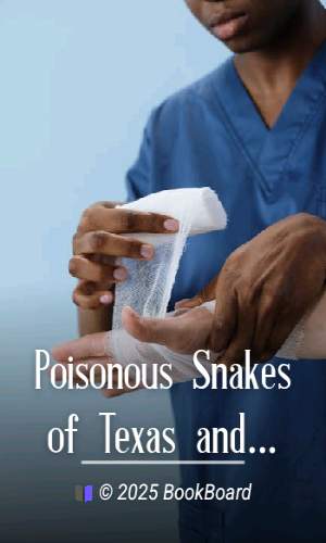 Poisonous Snakes of Texas and First Aid Treatment of Their Bites by John E. Werler