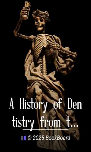A History of Dentistry from the most Ancient Times until the end of the…