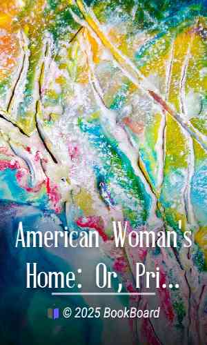 American Woman`s Home: Or, Principles of Domestic Science; by Beecher and Stowe