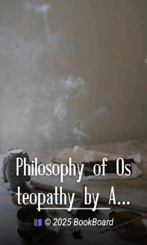 Philosophy of Osteopathy by A. T. Still